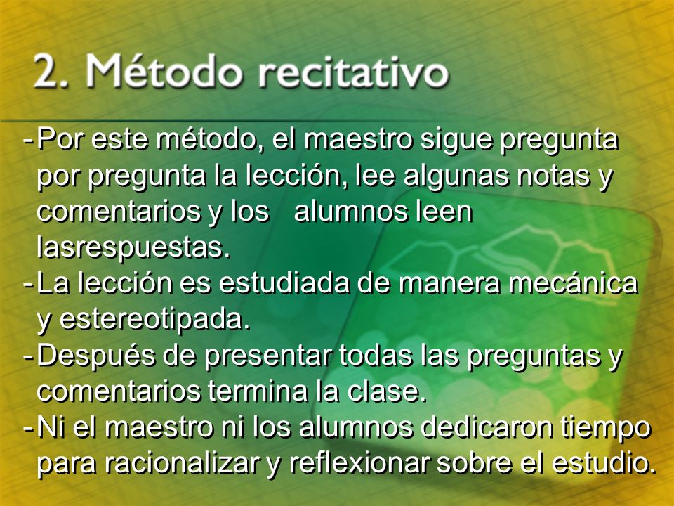 Por este método, el maestro sigue pregunta por pregunta la lección, lee algunas notas y comentarios y los alumnos leen lasrespuestas.