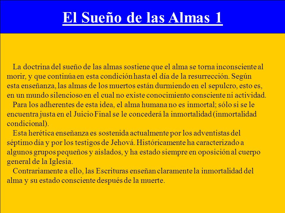 El Sueño de las Almas 1 La doctrina del sueño de las almas sostiene que el alma se torna inconsciente al.