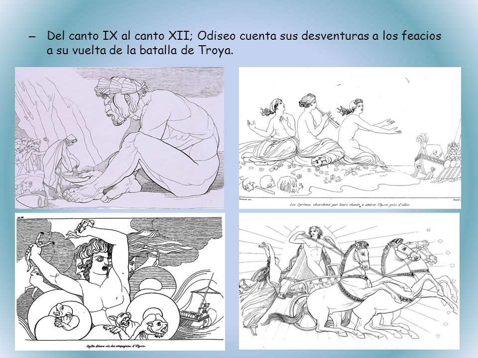 Del canto IX al canto XII; Odiseo cuenta sus desventuras a los feacios a su vuelta de la batalla de Troya.