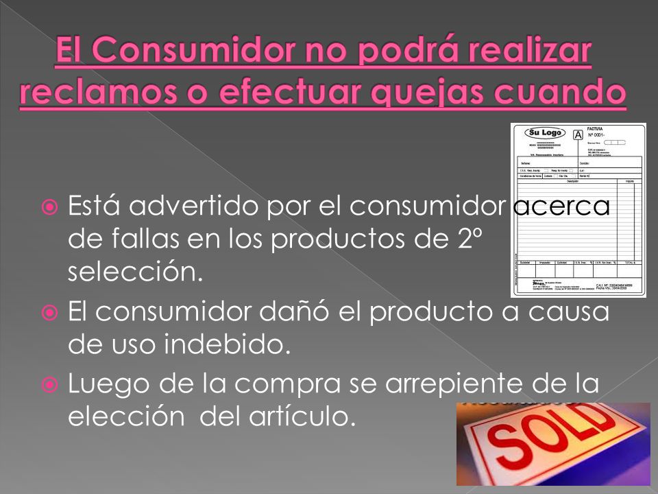 El Consumidor no podrá realizar reclamos o efectuar quejas cuando