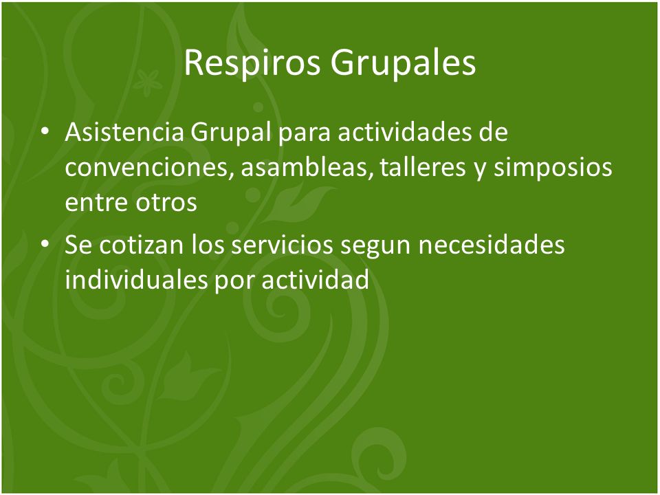 Respiros Grupales Asistencia Grupal para actividades de convenciones, asambleas, talleres y simposios entre otros.