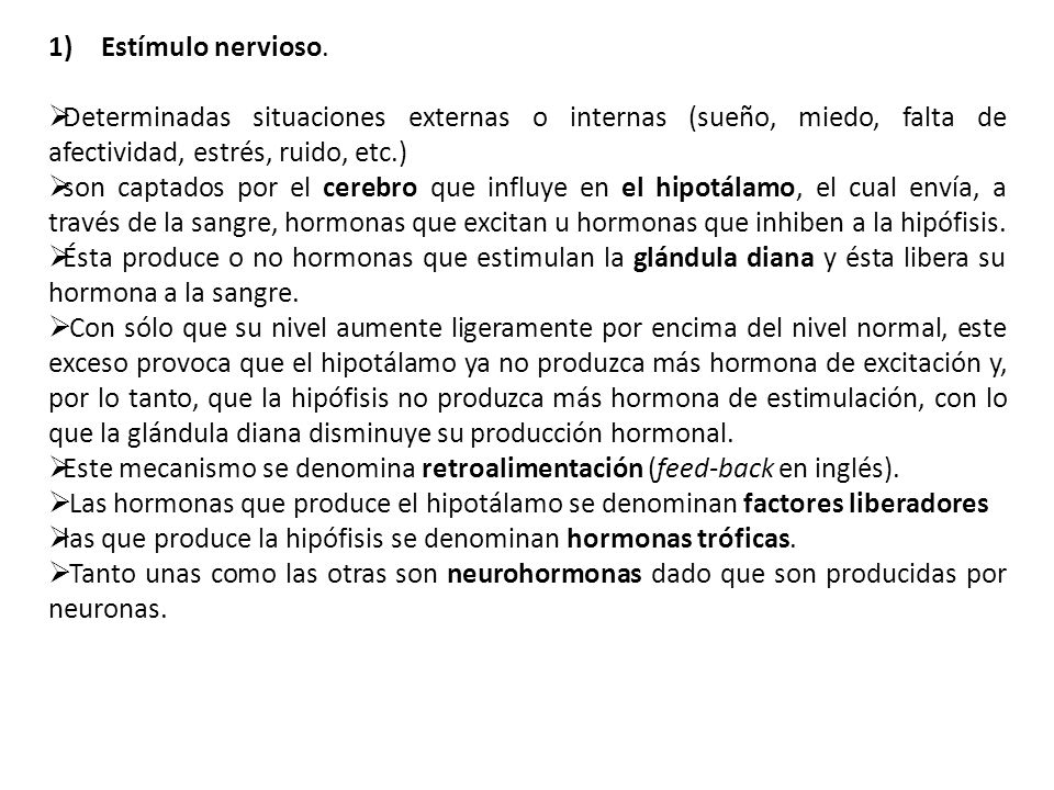 Estímulo nervioso. Determinadas situaciones externas o internas (sueño, miedo, falta de afectividad, estrés, ruido, etc.)