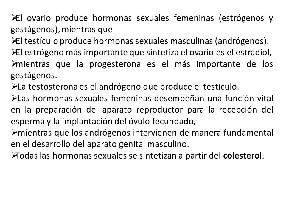 El ovario produce hormonas sexuales femeninas (estrógenos y gestágenos), mientras que