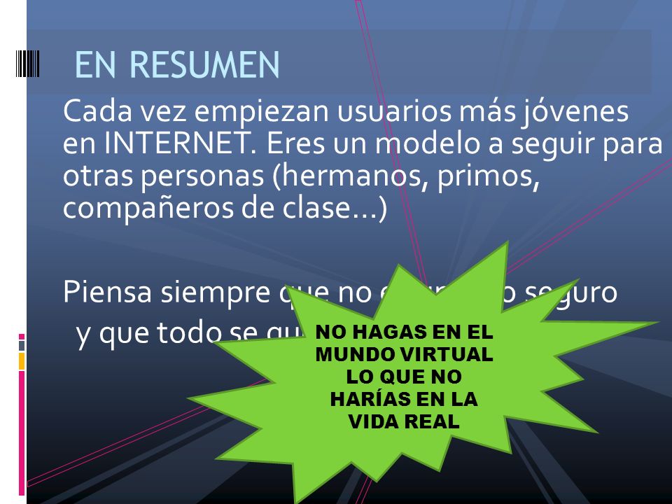 NO HAGAS EN EL MUNDO VIRTUAL LO QUE NO HARÍAS EN LA VIDA REAL