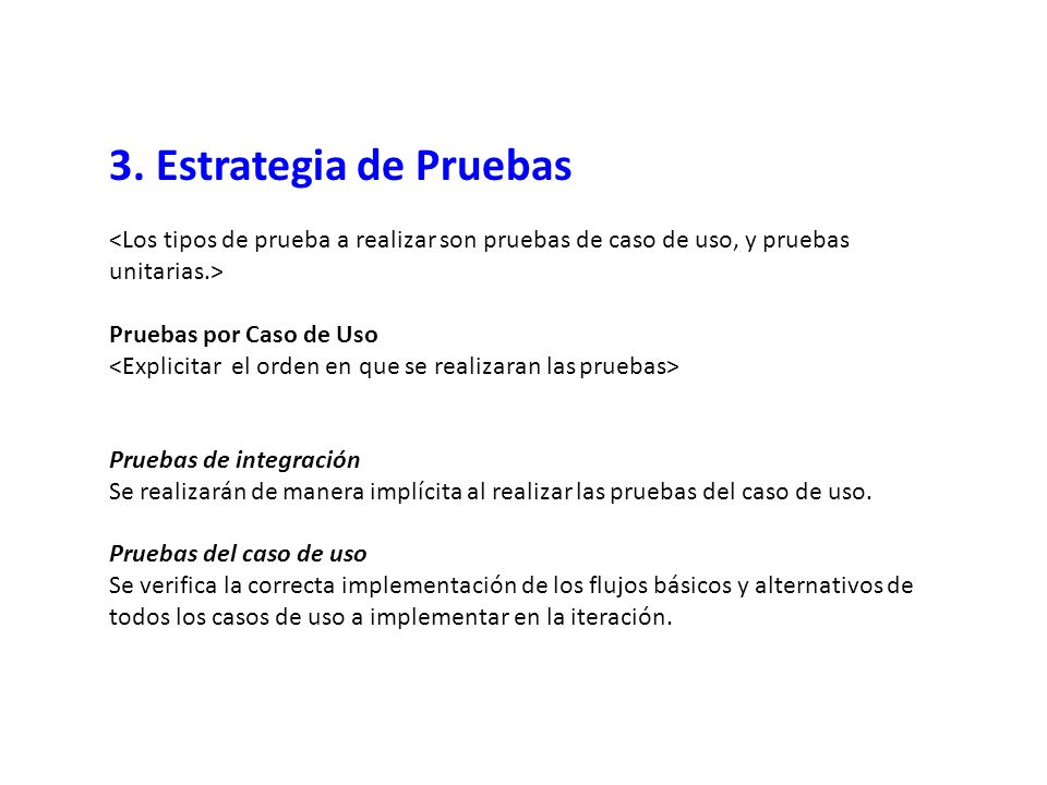 3. Estrategia de Pruebas <Los tipos de prueba a realizar son pruebas de caso de uso, y pruebas unitarias.>