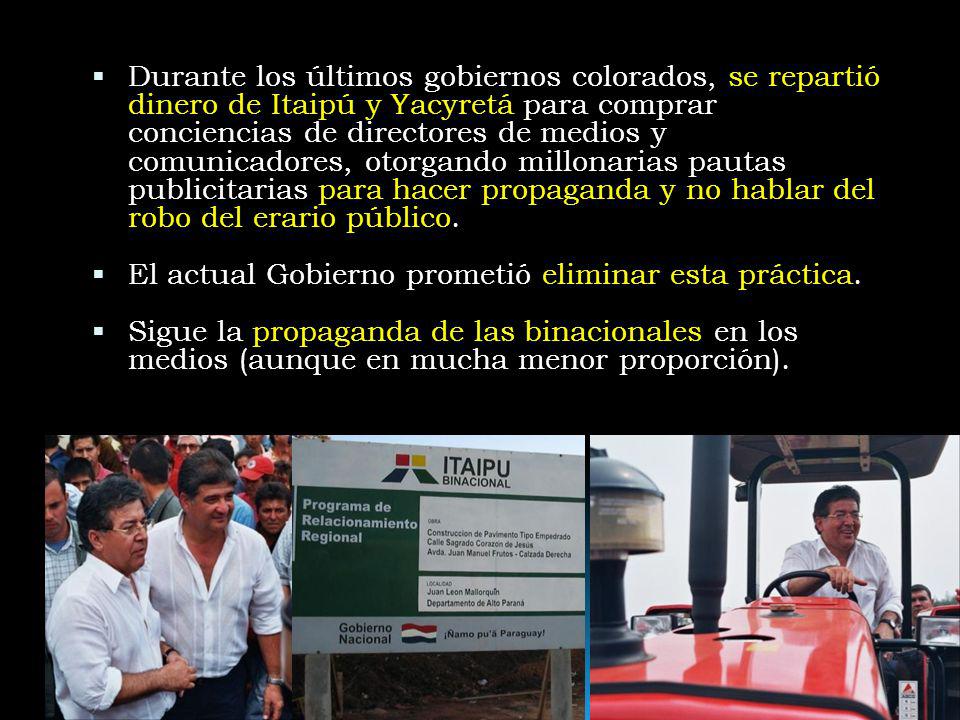 Durante los últimos gobiernos colorados, se repartió dinero de Itaipú y Yacyretá para comprar conciencias de directores de medios y comunicadores, otorgando millonarias pautas publicitarias para hacer propaganda y no hablar del robo del erario público.