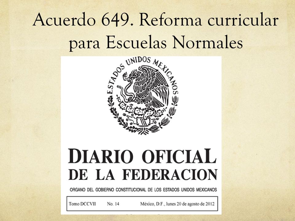 Acuerdo 649. Reforma curricular para Escuelas Normales