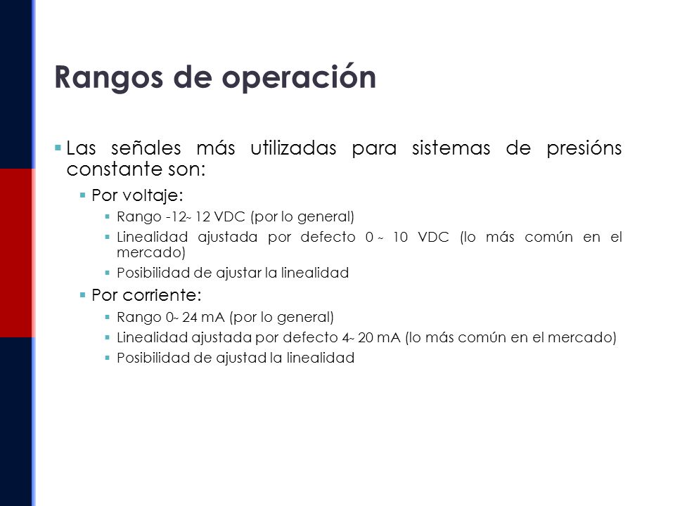 Rangos de operación Las señales más utilizadas para sistemas de presións constante son: Por voltaje: