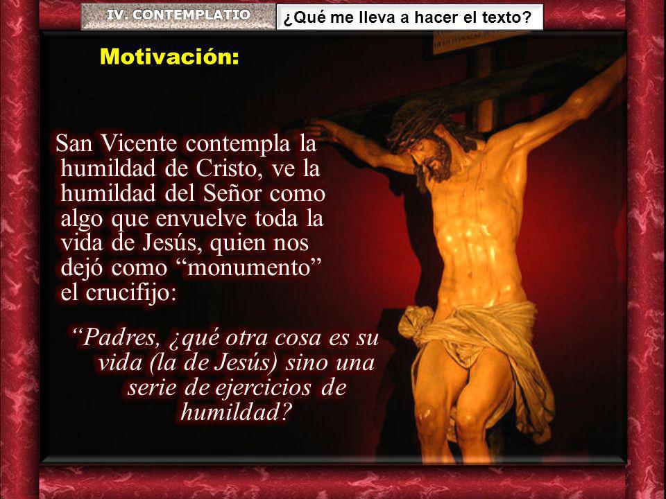 IV. CONTEMPLATIO ¿Qué me lleva a hacer el texto Motivación: