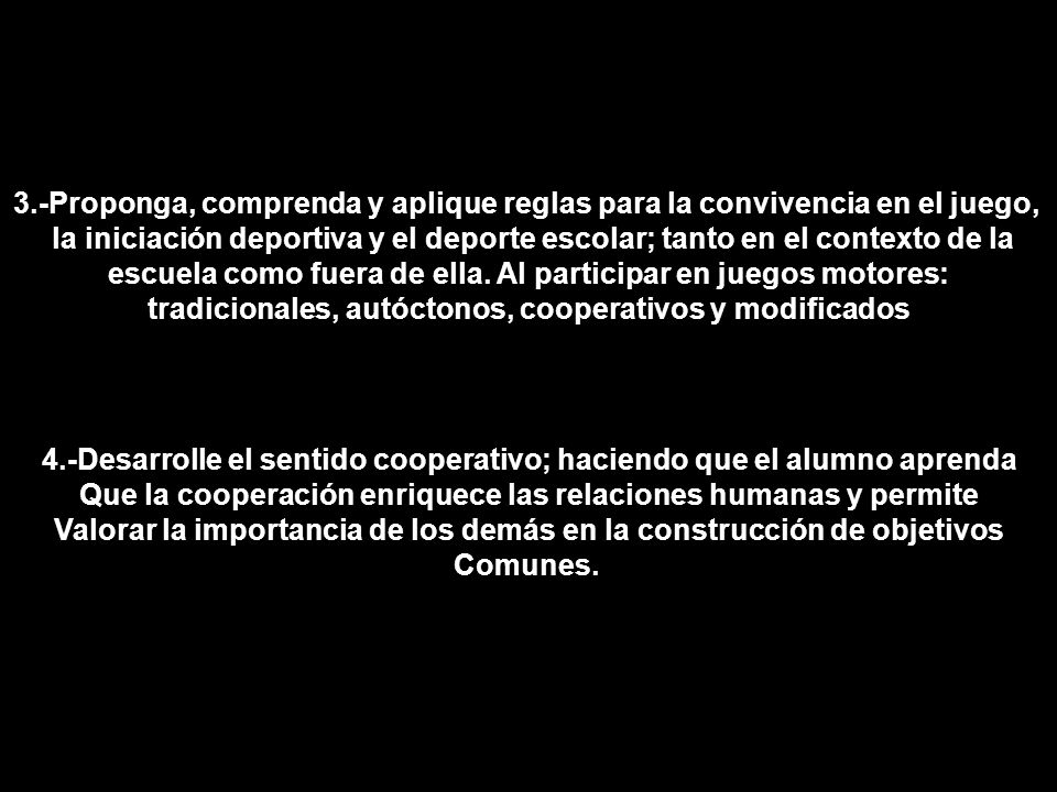 escuela como fuera de ella. Al participar en juegos motores: