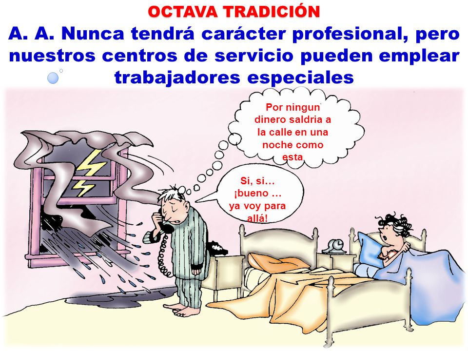 OCTAVA TRADICIÓN A. A. Nunca tendrá carácter profesional, pero nuestros centros de servicio pueden emplear trabajadores especiales.