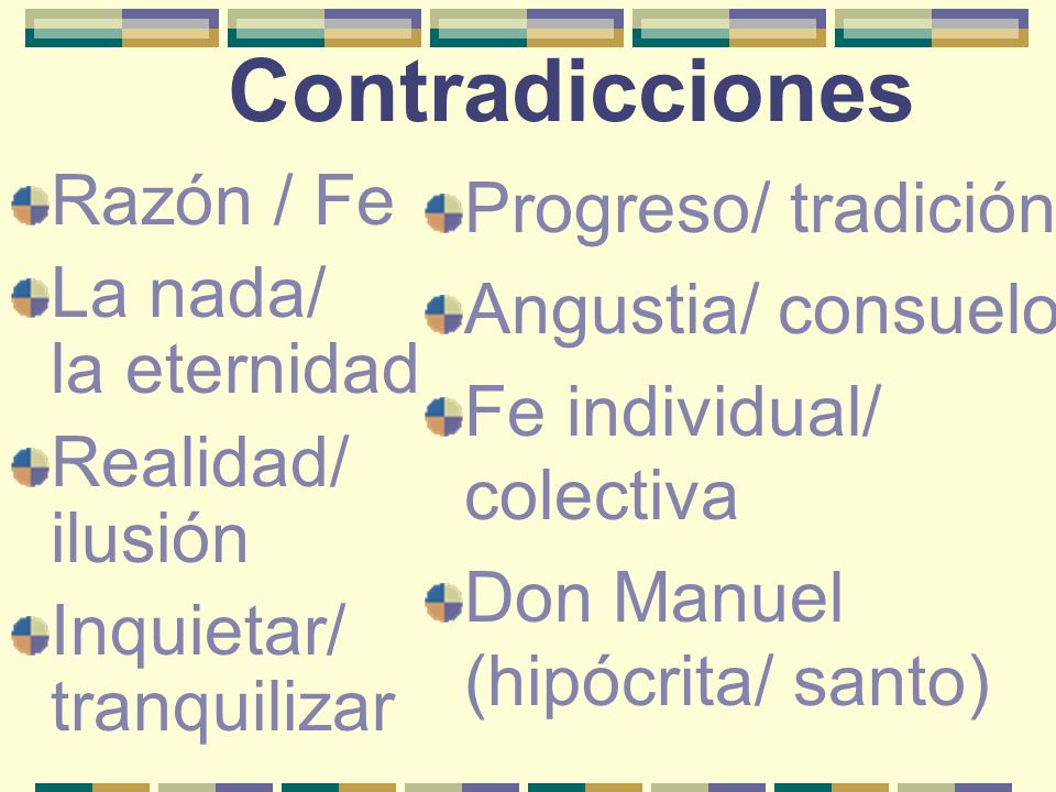 Contradicciones Razón / Fe La nada/ la eternidad Realidad/ ilusión