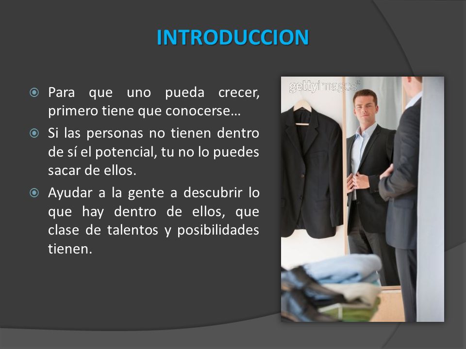 INTRODUCCION Para que uno pueda crecer, primero tiene que conocerse…