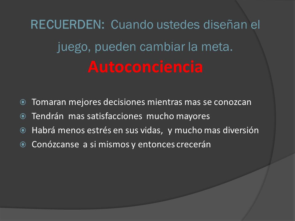 RECUERDEN: Cuando ustedes diseñan el juego, pueden cambiar la meta