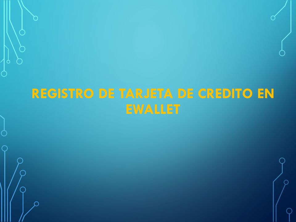REGISTRO DE TARJETA DE CREDITO EN EWALLET