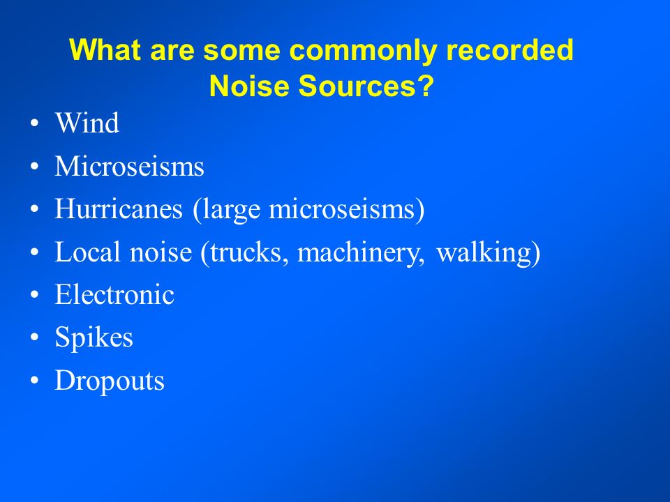 What are some commonly recorded Noise Sources