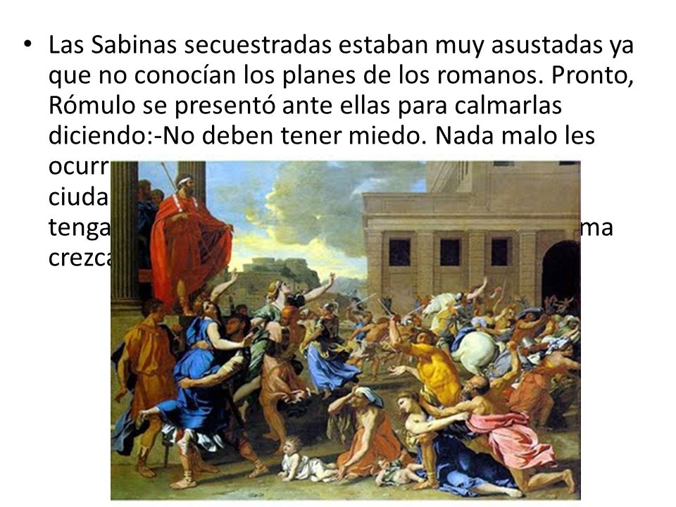 Las Sabinas secuestradas estaban muy asustadas ya que no conocían los planes de los romanos.