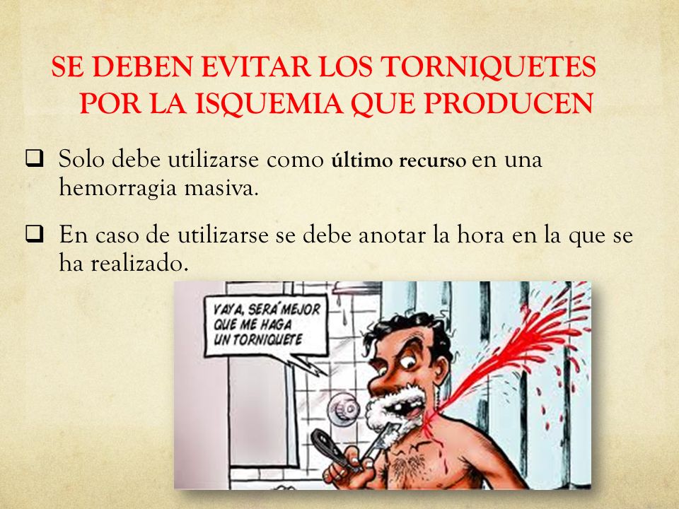 SE DEBEN EVITAR LOS TORNIQUETES POR LA ISQUEMIA QUE PRODUCEN