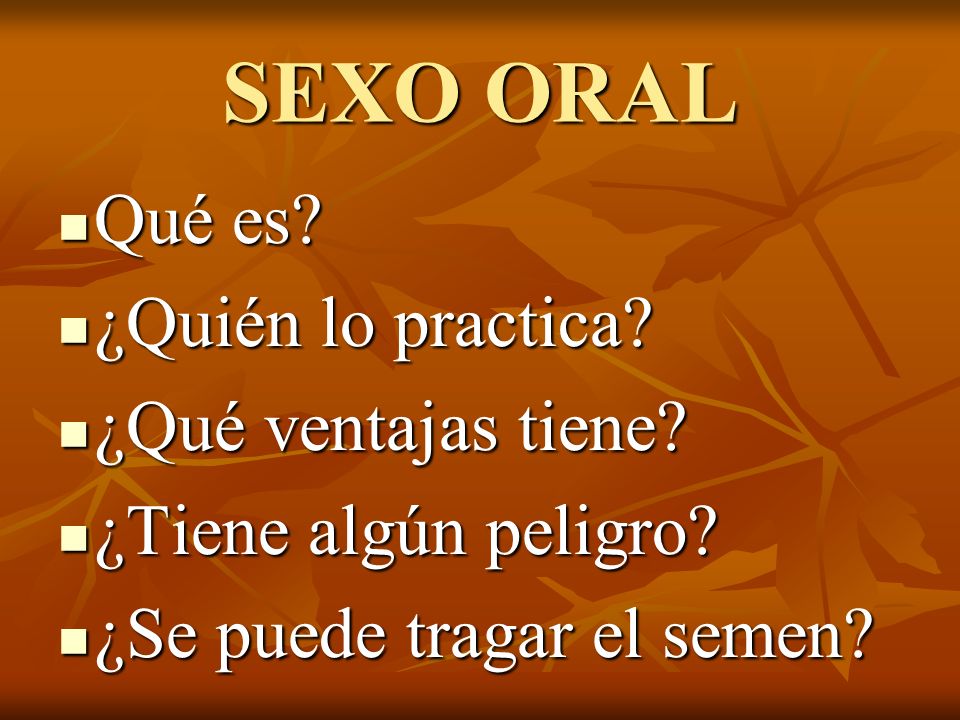 SEXO ORAL Qué es ¿Quién lo practica ¿Qué ventajas tiene