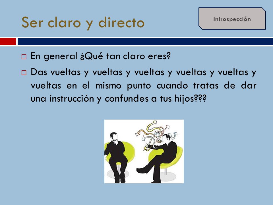 Ser claro y directo En general ¿Qué tan claro eres
