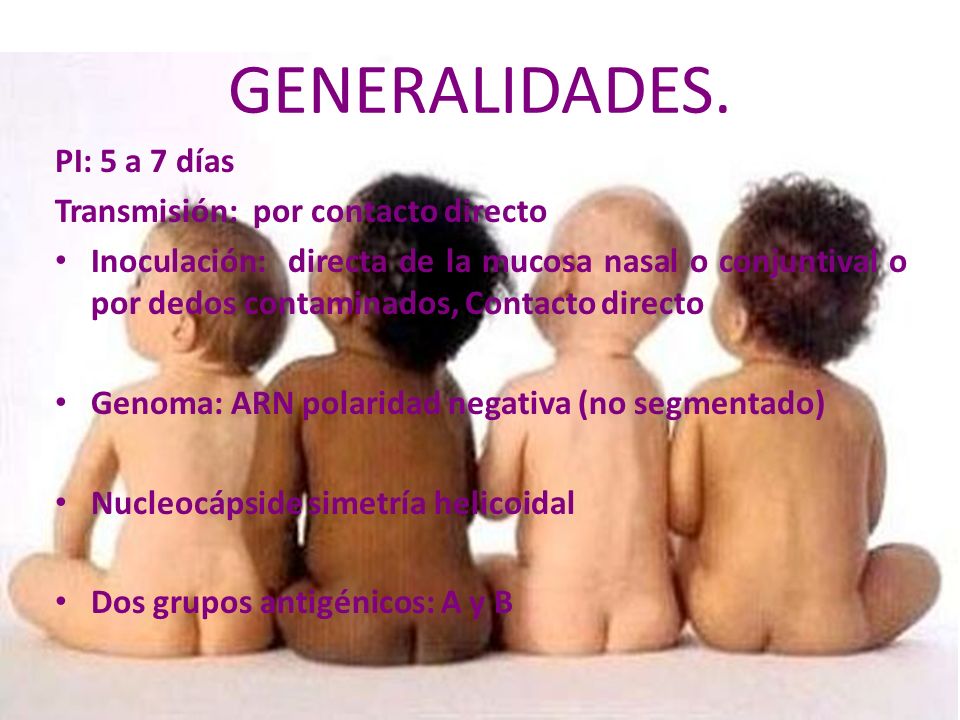 GENERALIDADES. PI: 5 a 7 días Transmisión: por contacto directo