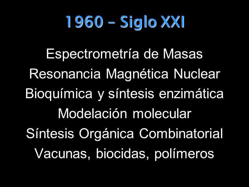 1960 – Siglo XXI Espectrometría de Masas Resonancia Magnética Nuclear