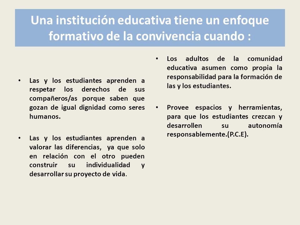 Una institución educativa tiene un enfoque formativo de la convivencia cuando :