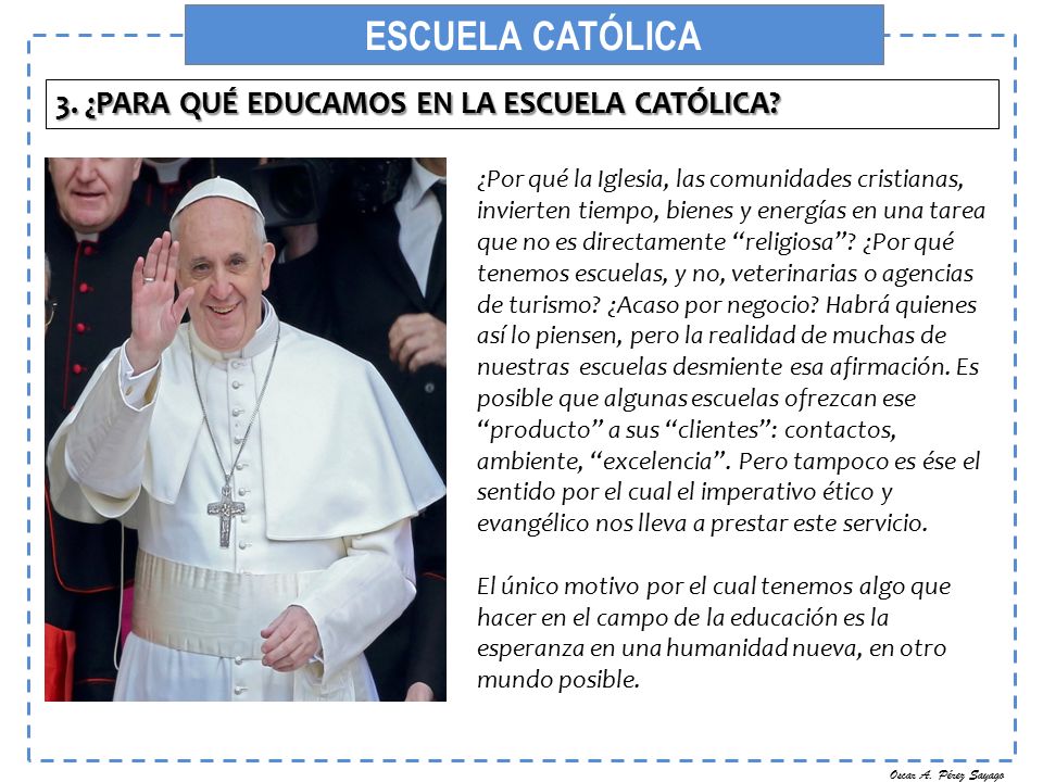 ESCUELA CATÓLICA 3. ¿PARA QUÉ EDUCAMOS EN LA ESCUELA CATÓLICA