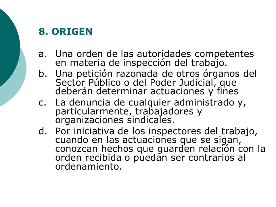 8. ORIGEN a. Una orden de las autoridades competentes en materia de inspección del trabajo.