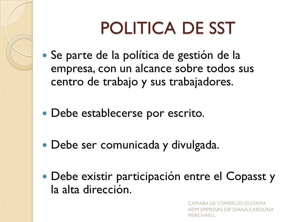 POLITICA DE SST Se parte de la política de gestión de la empresa, con un alcance sobre todos sus centro de trabajo y sus trabajadores.