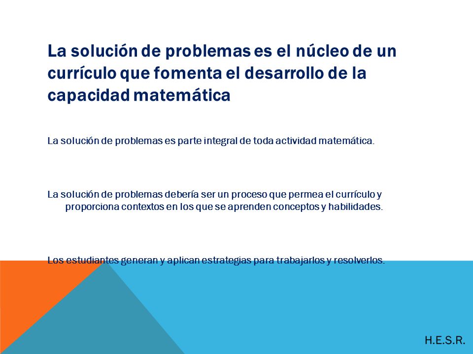 La solución de problemas es el núcleo de un currículo que fomenta el desarrollo de la capacidad matemática