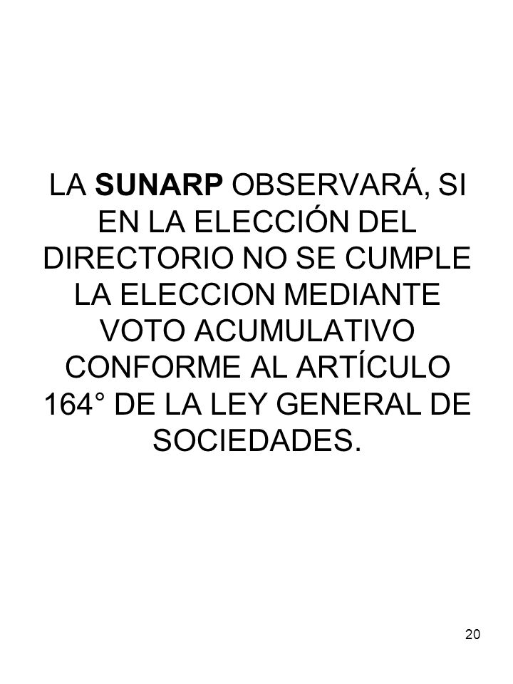 LA SUNARP OBSERVARÁ, SI EN LA ELECCIÓN DEL DIRECTORIO NO SE CUMPLE LA ELECCION MEDIANTE VOTO ACUMULATIVO CONFORME AL ARTÍCULO 164° DE LA LEY GENERAL DE SOCIEDADES.