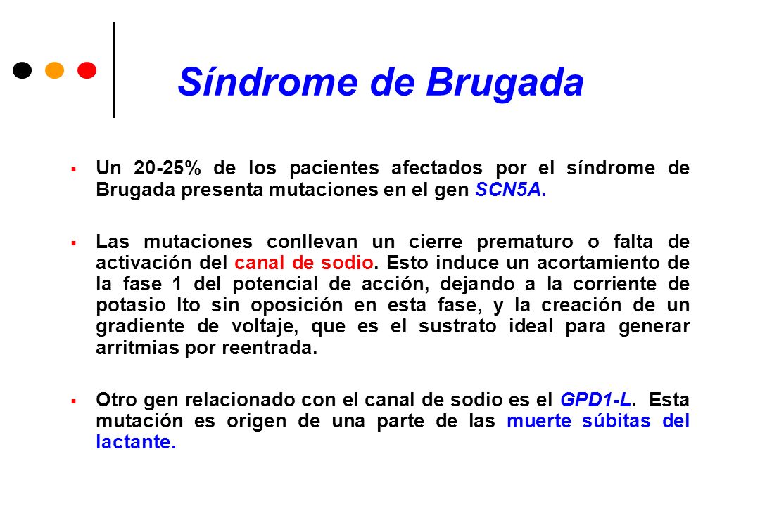 Síndrome de Brugada Un 20-25% de los pacientes afectados por el síndrome de Brugada presenta mutaciones en el gen SCN5A.