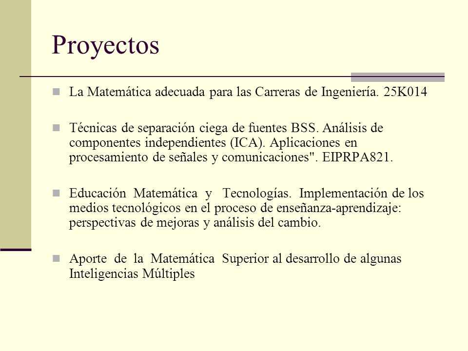 Proyectos La Matemática adecuada para las Carreras de Ingeniería. 25K014.
