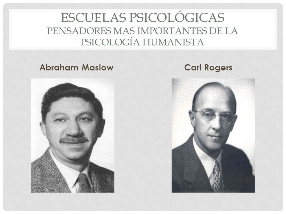 Escuelas Psicológicas Pensadores mas importantes de La Psicología Humanista