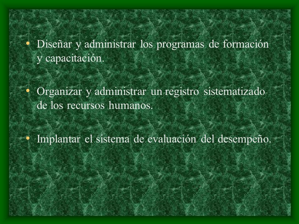 Diseñar y administrar los programas de formación y capacitación.