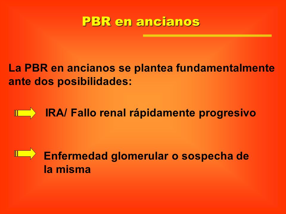 PBR en ancianos La PBR en ancianos se plantea fundamentalmente