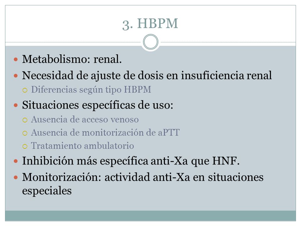 3. HBPM Metabolismo: renal.