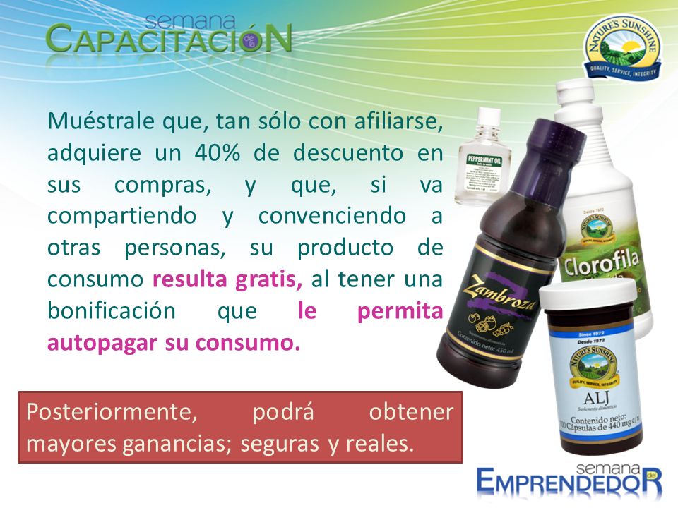 Muéstrale que, tan sólo con afiliarse, adquiere un 40% de descuento en sus compras, y que, si va compartiendo y convenciendo a otras personas, su producto de consumo resulta gratis, al tener una bonificación que le permita autopagar su consumo.
