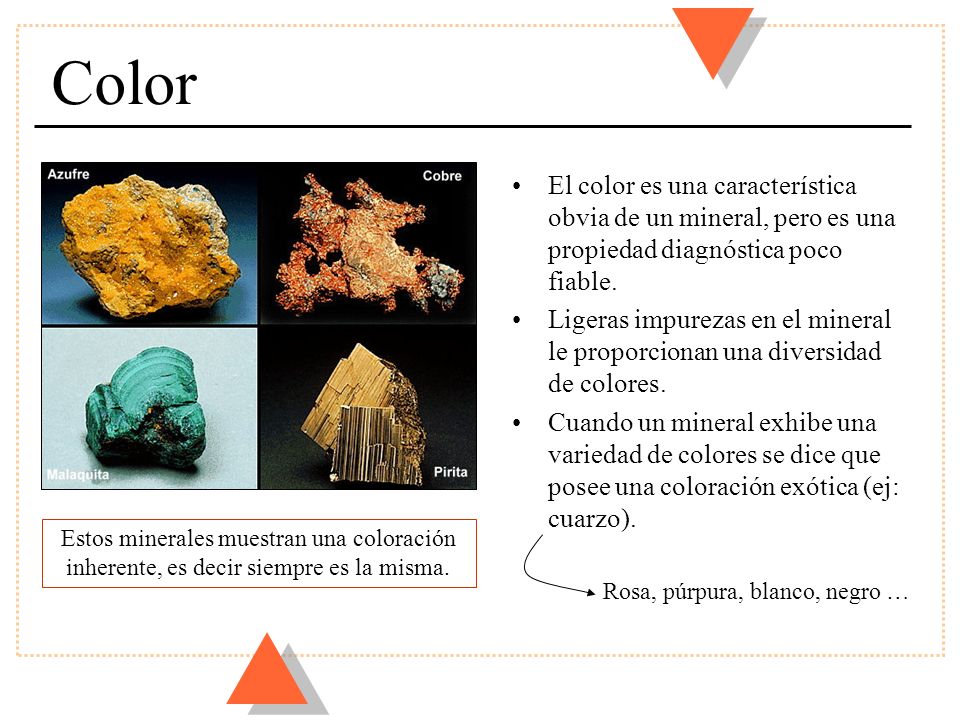 Color El color es una característica obvia de un mineral, pero es una propiedad diagnóstica poco fiable.
