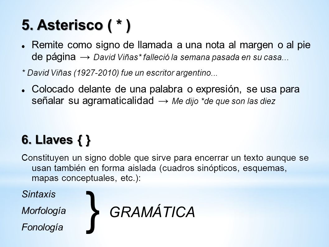 } 5. Asterisco ( * ) GRAMÁTICA 6. Llaves { }