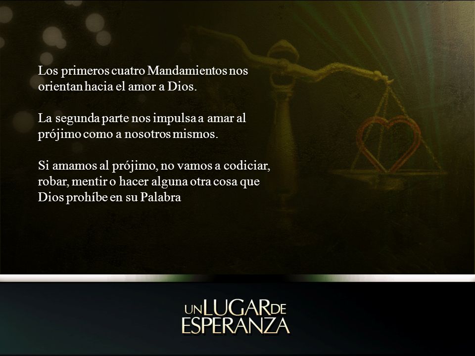 Los primeros cuatro Mandamientos nos orientan hacia el amor a Dios.