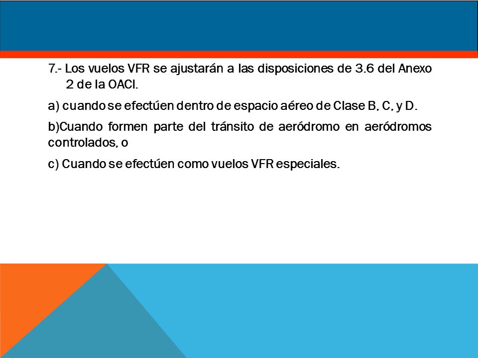 7. - Los vuelos VFR se ajustarán a las disposiciones de 3