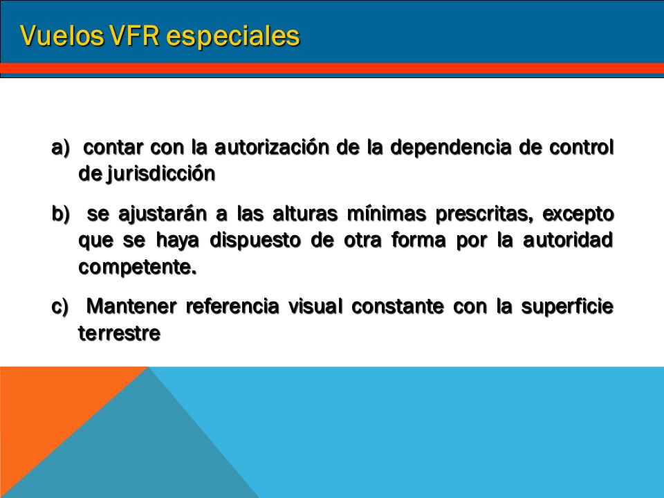 Vuelos VFR especiales a) contar con la autorización de la dependencia de control de jurisdicción.