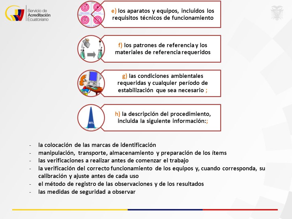e) los aparatos y equipos, incluidos los requisitos técnicos de funcionamiento