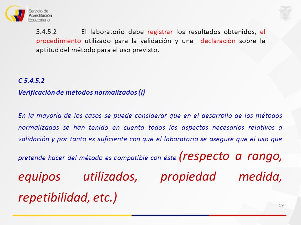 El laboratorio debe registrar los resultados obtenidos, el procedimiento utilizado para la validación y una declaración sobre la aptitud del método para el uso previsto.
