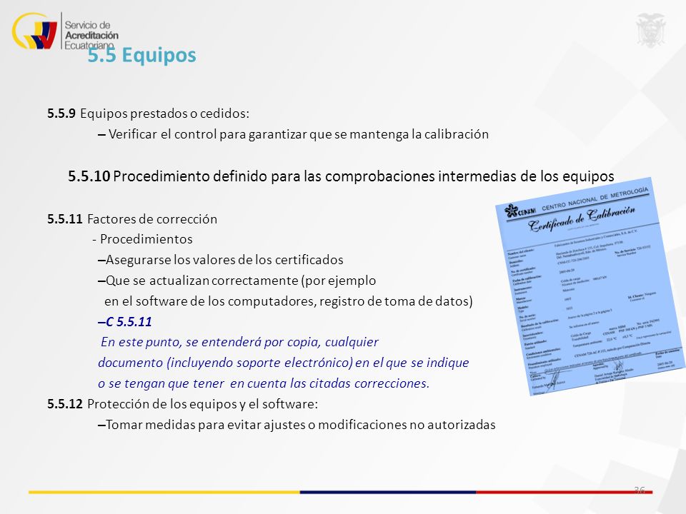 5.5 Equipos Equipos prestados o cedidos: Verificar el control para garantizar que se mantenga la calibración.