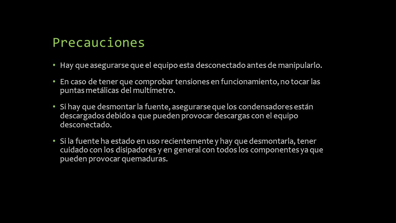 Precauciones Hay que asegurarse que el equipo esta desconectado antes de manipularlo.
