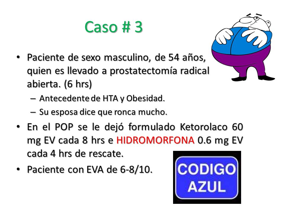 Caso # 3 Paciente de sexo masculino, de 54 años, quien es llevado a prostatectomía radical abierta. (6 hrs)