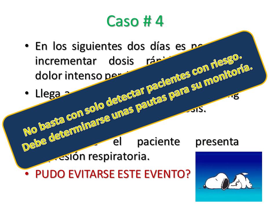 Caso # 4 En los siguientes dos días es necesario incrementar dosis rápidamente por dolor intenso persistente.